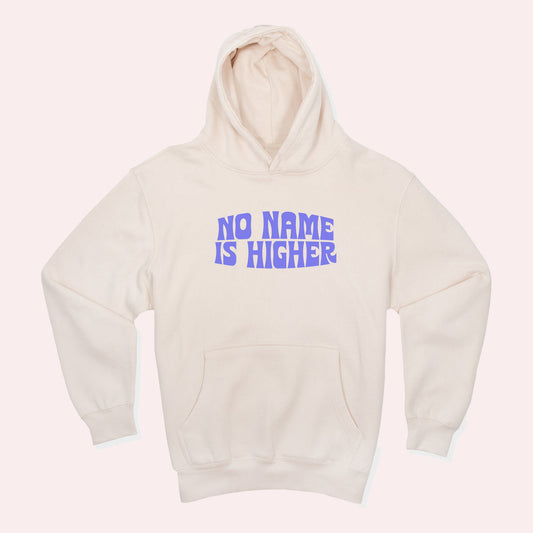 No Name Is Higher Hoodie